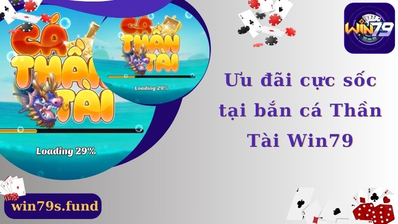 Ưu đãi cực sốc tại bắn cá Thần Tài Win79