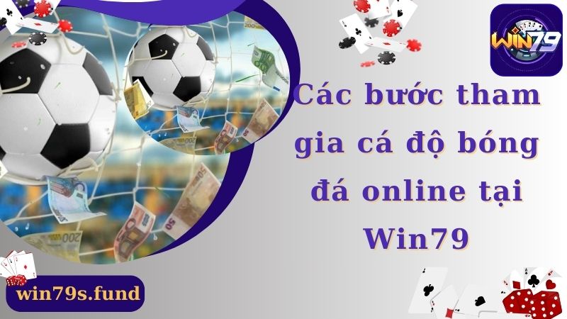 Các bước tham gia cá độ bóng đá online tại Win79