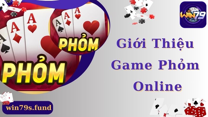 Giới thiệu game bài phỏm online hấp dẫn tại Win79