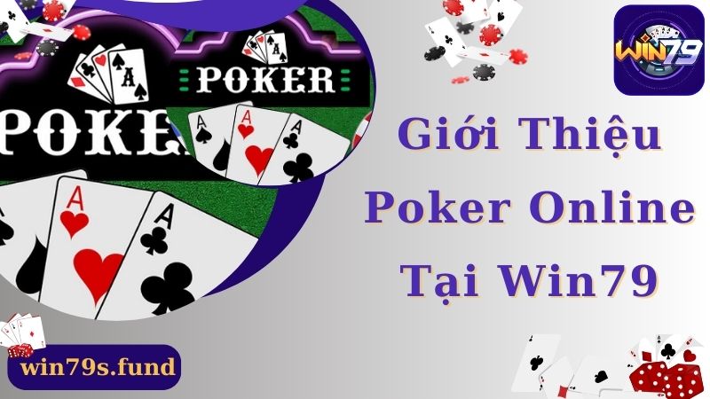 Giới thiệu game poker online hấp dẫn tại Win79