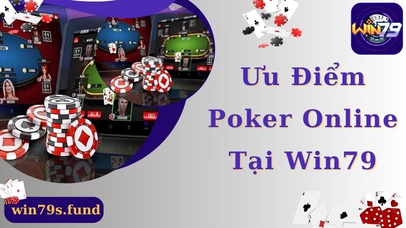 Ưu điểm giúp poker online trở thành bộ môn hot nhất Win79