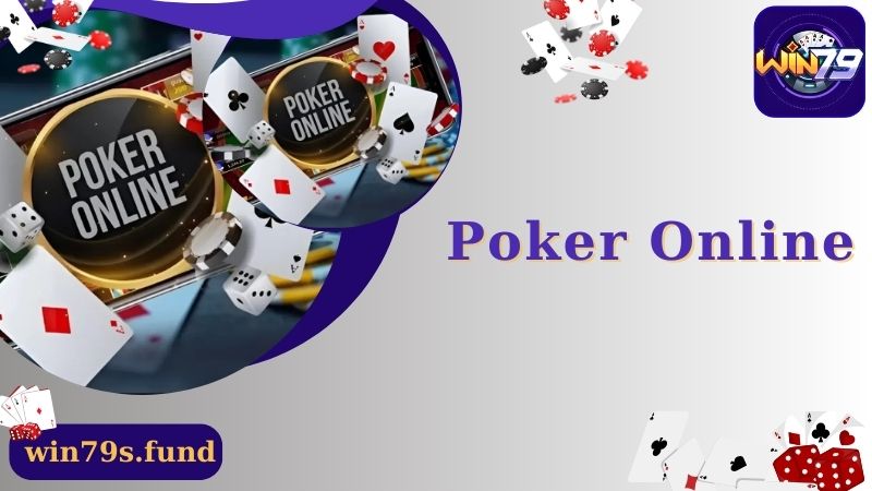 Poker Online - Tựa Game Đánh Bài Lôi Cuốn Và Thú Vị Tại Win79