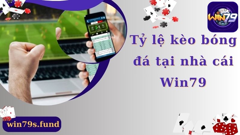 Chi Tiết Tỷ Lệ Kèo Bóng Đá Tại Win79