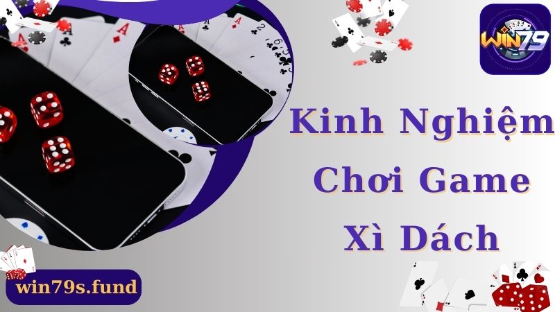 Kinh nghiệm chơi xì dách online giúp bạn thắng lớn