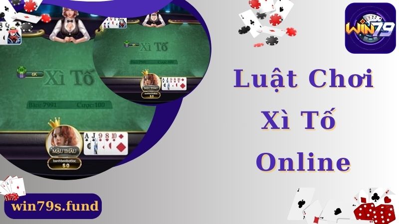 Luật chơi xì tố online chuẩn xác cho newbie tham khảo