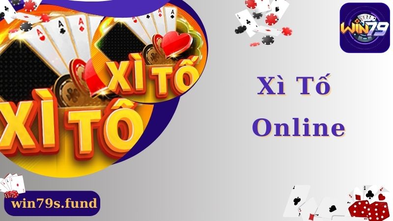 Xì Tố Online - Hướng Dẫn Cách Chơi Game Chuẩn Tại Win79