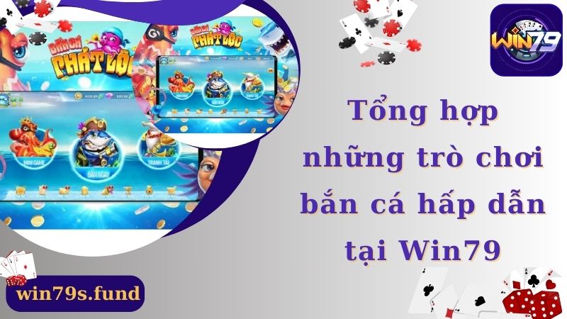 Những trò chơi bắn cá Win79 hấp dẫn nhất dành cho người chơi