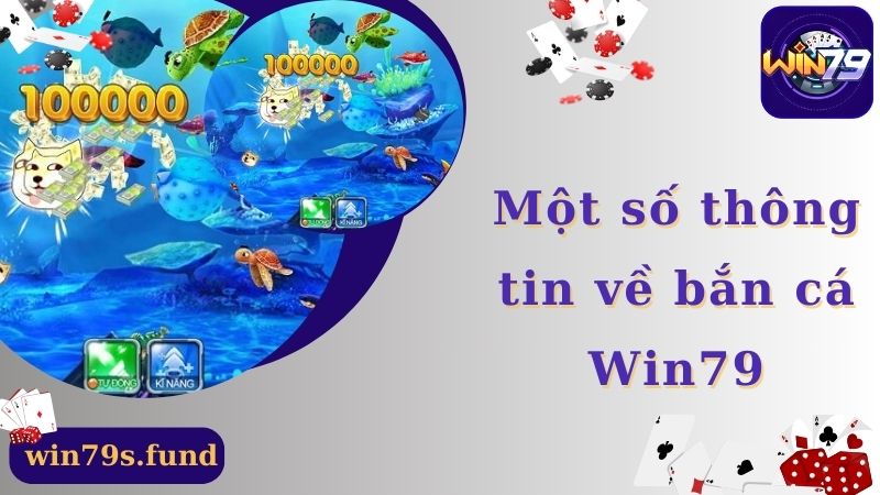 Những thông tin thú vị về sảnh game bắn cá Win79