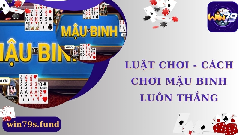 Cách chơi mậu binh luôn thắng - nắm luật chơi