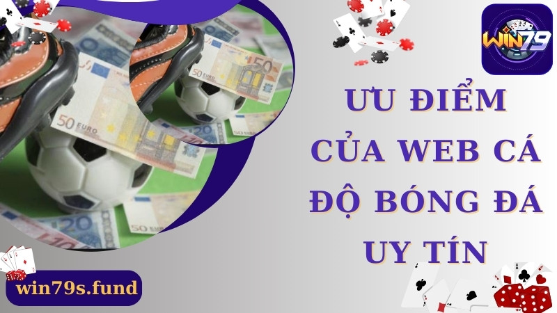 Ưu điểm của web cá độ bóng đá uy tín