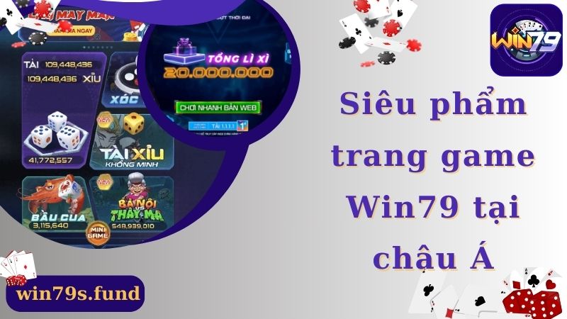 Siêu phẩm trang game Win79 tại châu Á